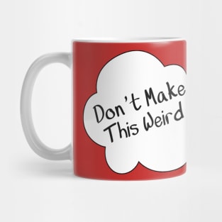 Don't Make This Weird Logo Mug